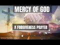 Prayer For God's Mercy and Forgiveness | Daily Prayer For Forgiveness