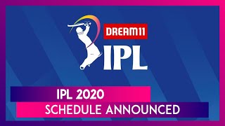 IPL 2020: BCCI Announce Full Match Schedule And Fixture Of Indian Premier League Season 13