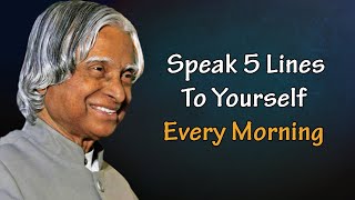 APJ Abdul Kalam Motivational Quote New Whatsapp Status Speak these 5 Lines to yourself every morning
