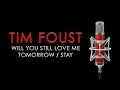 Tim Foust ‐ Will You Still Love Me Tomorrow / Stay