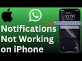 [FIXED] WhatsApp Notifications Not Showing on iPhone (Unless I Open App)
