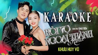 KARAOKE   HỎI VỢ NGOẠI THÀNH   KHƯU HUY VŨ