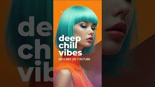 Deep Chill Vibes \ New MIX OUT NOW #chillout #chillhouse #deephouse #margasol