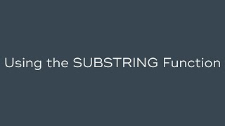 Using the SUBSTRING Function