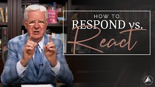 Do you Respond or React? l Bob Proctor