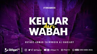 Jeda Rifqan TV: Keluar Dari Wabah - Ustadz Ahmad Zainuddin Al-Banjary