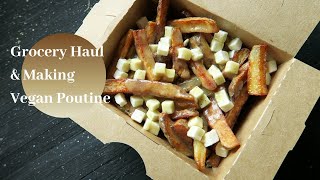 Grocery Haul \u0026 Vegan Poutine