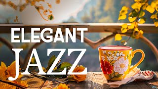 Elegant Jazz Morning Music - Relaxing Jazz Instrumental Music & Soft Harmony Bossa Nova to Good Mood