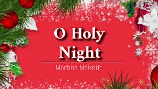 MARTINA MCBRIDE - O HOLY NIGHT (LYRICS)