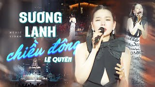 SƯƠNG LẠNH CHIỀU ĐÔNG - LỆ QUYÊN live at Đêm Nhạc Dưới Trăng | Official Music Video