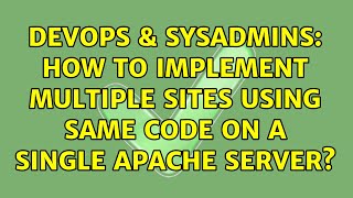 DevOps & SysAdmins: How to implement multiple sites using same code on a single apache server?