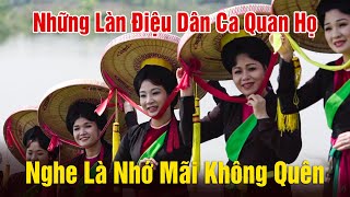 Những Làn Điệu Dân Ca Quan Họ Bắc Ninh NGHE LÀ NHỚ MÃI KHÔNG QUÊN - Liên Khúc Quan Họ Hay Nhất