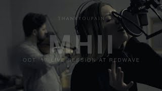 ThankYouPain - MHII (Oct '17 live session at RedWave)