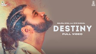 DESTINY (Official Video) : Balraj Syal | Oye Kunaal | Punjabi Song | Realise Music