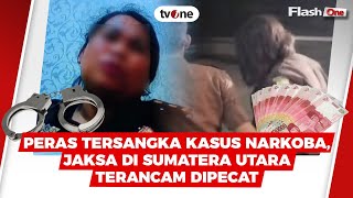 Peras Tersangka Kasus Narkoba, Jaksa di Sumatera Utara Terancam Dipecat