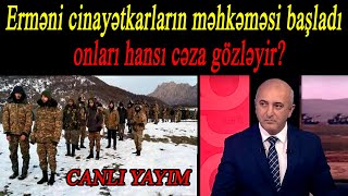 Erməni cinayətkarların məhkəməsi başladı – onları hansı cəza gözləyir?