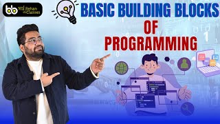 BASIC BUILDING BLOCKS OF PROGRAMMING || C || C++ || PYTHON || JAVA || BhaiBehanKiClasses||
