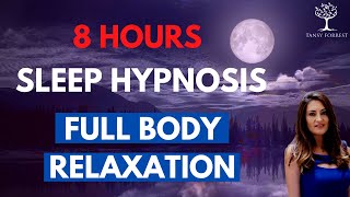 8 HOUR Guided SLEEP HYPNOSIS FULL BODY RELAXATION to Ease the Mind & Body (Sleep all night long!)