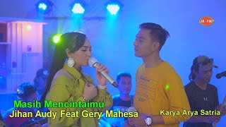 Gerry Mahesa feat Jihan Audy Masih Mencitaimu Dangdut Live Arya Satria OFFICIAL