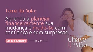 Aula • Aprenda a planejar financeiramente sua mudança e mude-$e com confiança e sem surpresas.