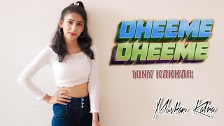 DHEEME DHEEME | Dance Video | Tony Kakkar & Neha Sharma | Muskan Kalra Choreography