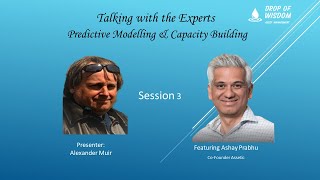 Talking with the Experts featuring Ashay Prabhu - Predictive Modelling \u0026 Capacity Building