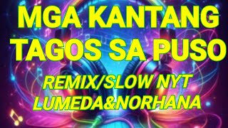 🎤💔MGA KANTANG TAGOS SA PUSO 🎤💔PERO HINDI NAKAKASAWANG PAKINGAN 🎤🎤🇵🇭SLOWJAM NORHANA \u0026NYT LUMEDA