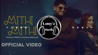 Mithi Mithi (BASS BOOSTED)🎧| Gurnam Bhullar | Mannat Noor | New Punjabi Songs 2021 | Lotey'z Muzik