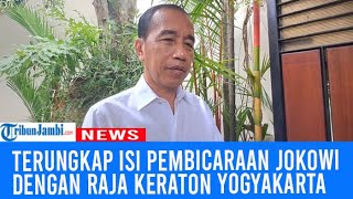 Terungkap Isi Pembicaraan Jokowi dengan Raja Keraton Yogyakarta Sri Sultan HB X