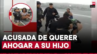 Chorrillos: detienen a mujer acusada de intentar ahogar a su hijo de 2 años