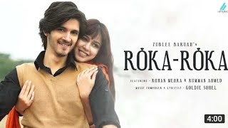Roka Roka | Rohan Mehra | Rumman Ahmed | Zublee Baruah | Goldie Sohel | Daily Music India|