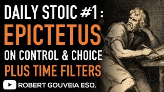 Daily Stoic #1: Epictetus on Control & Choice and Time as a Filter