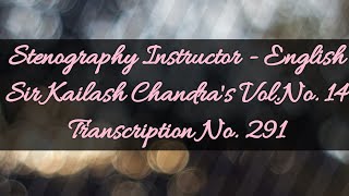 No. 291 \u0026 back of 291 // Volume 14 // 100 w.p.m. // Sir Kailash Chandra's Transcription // 840 words