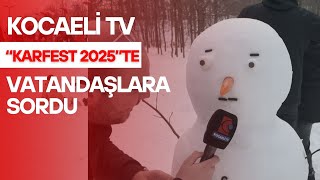 KOCAELİ TV “KARFEST 2025”TE VATANDAŞLARA SORDU