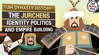 The Rise and Fall of the Jurchens & Identity Politics As Imperial Policy - Jin Dynasty History