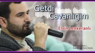 Elvin Lenkeranli - Getdi Cavanlığım 2022 (official audio)