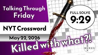Killed with what? NYT Crossword Puzzle - Friday, May 22, 2026 | FULL SOLVE