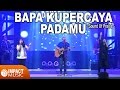 Sound Of Praise (SOP) - Bapa Kupercaya PadaMu