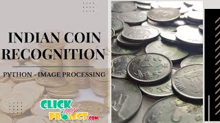 Python Image Processing - Indian Coin Recognition using Deep Learning - ClickMyProject