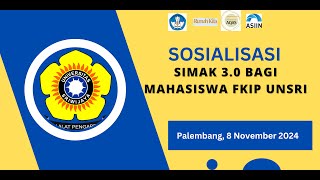 SOSIALISASI SIMAK 3.0 BAGI MAHASISWA FKIP UNSRI - 8 NOVEMBER 2024