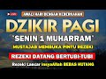 PUTAR DZIKIR INI !! Dzikir Pagi Mustajab Hari Senin Muharram Pembuka Rezeki Dari Segala Penjuru