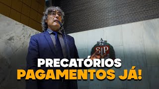 ⚖ PRECATÓRIOS: Giannazi exige agilização no pagamento!