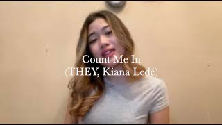 Count Me In - THEY, Kiana Ledé | COVER | ft. ANNISYA