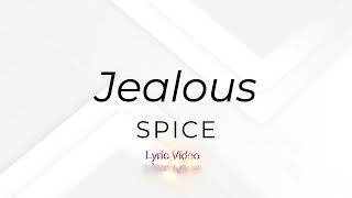 Spice - Jealous (lyrics)