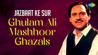 Jazbaat Ke Sur Ghulam Ali ke  Mashhoor Ghazals  | Ghulam Ali Ghazals | Sad Ghazals | Old Sad Songs