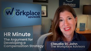 Why You Need A Killer Compensation Strategy - HR Minute With The Workplace Advisors!