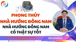 Phong Thủy Nhà Hướng Đông Nam, Nhà Hướng Đông Nam Có Thật Sự Tốt.