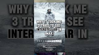 Why It Took Me 3 TRIES To See INTERSTELLAR in IMAX!