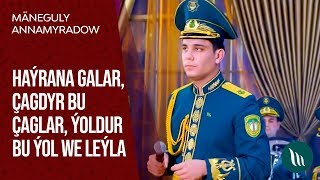 Maneguly Annamyradow - Hayrana galar, Chagdyr bu chaglar, Yoldur bu yol we Leyla | 2020