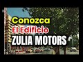 conozca el edificio zulia motors